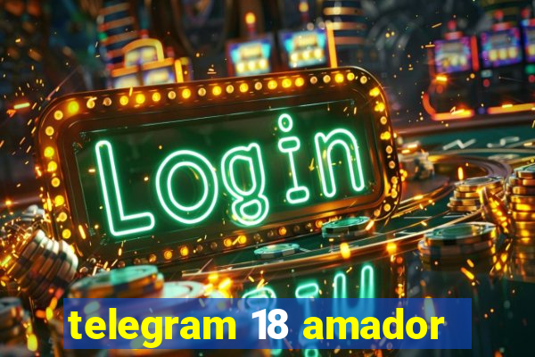 telegram 18 amador